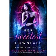 Her Sweetest Downfall A New Adult Paranormal Romance Novella by Hamilton, Rebecca, 9781949112245