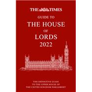The Times Guide to the House of Lords The Definitive Guide to the Upper House of the United Kingdom Parliament by Brunskill, Ian; Times Books, 9780008462246