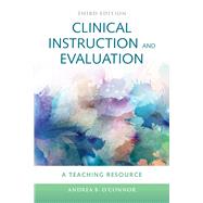 Clinical Instruction  &  Evaluation: A Teaching Resource by O'Connor, Andrea B., 9780763772246