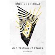 Old Testament Ethics by Goldingay, John, 9780830852246