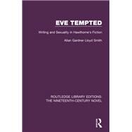 Eve Tempted: Writing and Sexuality in Hawthorne's Fiction by Lloyd Smith,Allan Gardner, 9781138672246