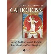 The Blackwell Companion to Catholicism by Buckley, James J.; Bauerschmidt, Frederick C.; Pomplun, Trent, 9781405112246