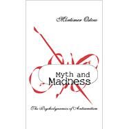Myth and Madness by Ostow, Mortimer, 9781560002246