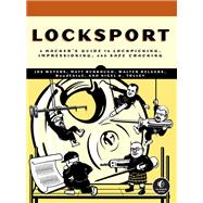 Locksport A Hackers Guide to Lockpicking, Impressioning, and Safe Cracking by Weyers, Jos; Burrough, Matt; Belgers, Walter; BandEAtoZ; Tolley, Nigel, 9781718502246