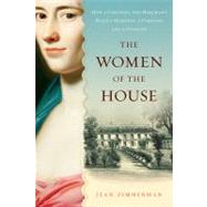 The Women of the House: How a Colonial She-Merchant Built a Mansion, a Fortune, and a Dynasty by Zimmerman, Jean, 9780156032247