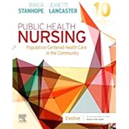 Public Health Nursing: Population-Centered Health Care in the Community w/ Evolve Resources by Stanhope, Marcia, Ph.D., R.N.; Lancaster, Jeanette, Ph.D., RN, 9780323582247