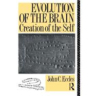 Evolution of the Brain: Creation of the Self by Eccles,John C., 9780415032247