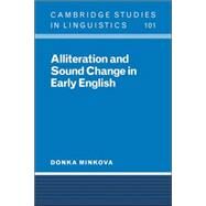 Alliteration and Sound Change in Early English by Donka Minkova, 9780521032247