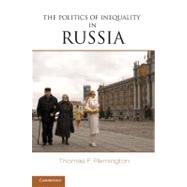 The Politics of Inequality in Russia by Remington, Thomas F., 9781107422247