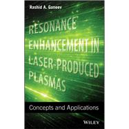 Resonance Enhancement in Laser-Produced Plasmas Concepts and Applications by Ganeev, Rashid A., 9781119472247