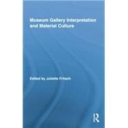Museum Gallery Interpretation and Material Culture by Fritsch; Juliette, 9781138802247