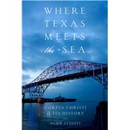 Where Texas Meets the Sea by Lessoff, Alan, 9781477312247