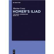 Homer's Iliad the Basel Commentary Book XIX by Coray, Marina; Bierl, Anton; Latacz, Joachim; Millis, Benjamin W.; Strack, Sara, 9781501512247