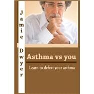 Asthma Vs You by Dwyer, Jamie, 9781505572247