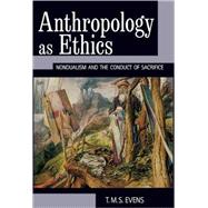 Anthropology As Ethics by Evens, T. M. S., 9781845452247