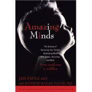 Amazing Minds : The Science of Nurturing Your Child's Developing Mind with Games, Activites and More by Faull, Jan (Author), 9780425232248