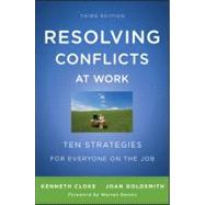Resolving Conflicts at Work : Ten Strategies for Everyone on the Job by Cloke, Kenneth; Goldsmith, Joan, 9780470922248