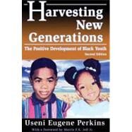 Harvesting New Generations: The Positive Development of Black Youth by Perkins, Useni Eugene, 9780883782248