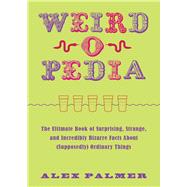 Weird-o-pedia by Palmer, Alex, 9781510722248