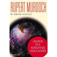 Rupert Murdoch: Creator of a Worldwide Media Empire by Tuccille, Jerome, 9781587982248