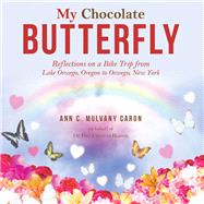 My Chocolate Butterfly by Ann C. Mulvany Caron, 9781664272248