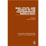Man, State and Society in the Contemporary Middle East by Landau; Jacob M., 9781138192249