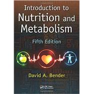 Introduction to Nutrition and Metabolism, Fifth Edition by Bender; David A., 9781466572249