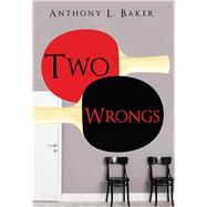 Two Wrongs by Baker, Anthony L., 9781490782249
