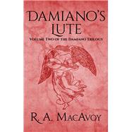 Damiano's Lute by MacAvoy, R. A., 9781497642249