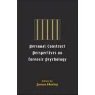Personal Construct Perspectives on Forensic Psychology by Horley,James, 9781583912249