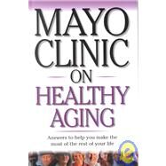 Mayo Clinic on Healthy Aging by Creagan, Edward T., M.D.; Mayo Clinic, 9781590842249