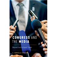 Congress and the Media Beyond Institutional Power by Vinson, C. Danielle, 9780190632250