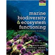 Marine Biodiversity and Ecosystem Functioning Frameworks, methodologies, and integration by Solan, Martin; Aspden, Rebecca J.; Paterson, David M., 9780199642250