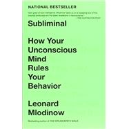 Subliminal How Your Unconscious Mind Rules Your Behavior by MLODINOW, LEONARD, 9780307472250