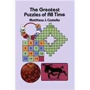 The Greatest Puzzles of All Time by Costello, Matthew J., 9780486292250