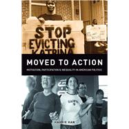 Moved to Action : Motivation, Participation, and Inequality in American Politics by Han, Hahrie, 9780804762250