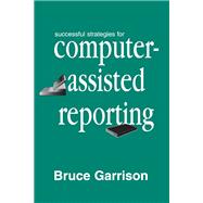 Successful Strategies for Computer-assisted Reporting by Garrison,Bruce, 9780805822250