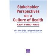 Stakeholder Perspectives on a Culture of Health Key Findings by Acosta, Joie D.; Whitley, Margaret D.; May, Linnea Warren; Dubowitz, Tamara; Williams, Malcolm V.; Chandra, Anita, 9780833092250