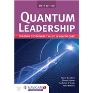 Quantum Leadership Creating Sustainable Value in Health Care by Albert, Nancy; Pappas, Sharon; Porter-O'Grady, Tim; Malloch, Kathy, 9781284202250
