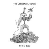 The Unfinished Journey by Dede, Firdevs, 9781465302250