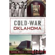 Cold War Oklahoma by Brewer, Landry; Burke, Bob, 9781467142250