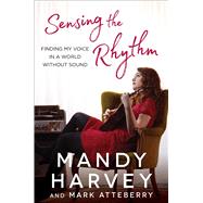 Sensing the Rhythm by Harvey, Mandy; Atteberry, Mark, 9781501172250