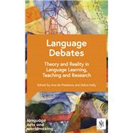 Language Debates Theory and Reality in Language Learning, Teaching and Research by Kelly, Professor Debra; Sousa Aguiar de Medeiros, Dr. Ana Maria, 9781529372250