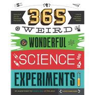 365 Weird & Wonderful Science Experiments An experiment for every day of the year by Harris, Elizabeth Snoke, 9781633222250
