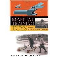 Manual Training Toys for the Boy's Workshop by Unknown, 9781933502250