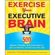 Exercise Your Executive Brain by Timmerman, Charles, 9780071752251