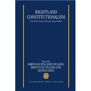 Rights and Constitutionalism The New South African Legal Order by van Wyk, David; Dugard, John; Villiers, Bertus de; Davis, Dennis, 9780198262251