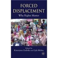 Forced Displacements Whose Needs Are Right? by Grabska, Katarzyna; Mehta, Lyla, 9780230522251