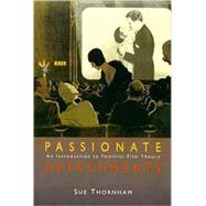 Passionate Detachments An Introduction to Feminist Film Theory by Thornham, Sue, 9780340652251