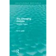 The Changing Climate (Routledge Revivals): Selected Papers by Lamb,Hubert H., 9780415682251